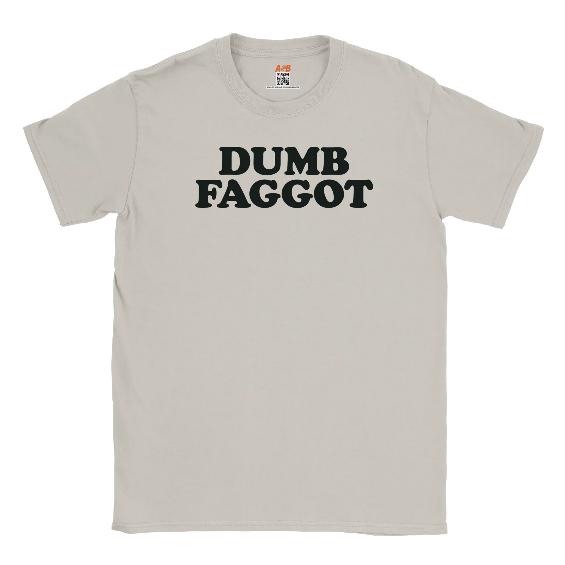 A-or-B-Tees T-Shirt Dumb Faggot T-Shirt – Edgy Meme Tee | Reclaimed Slur Humor