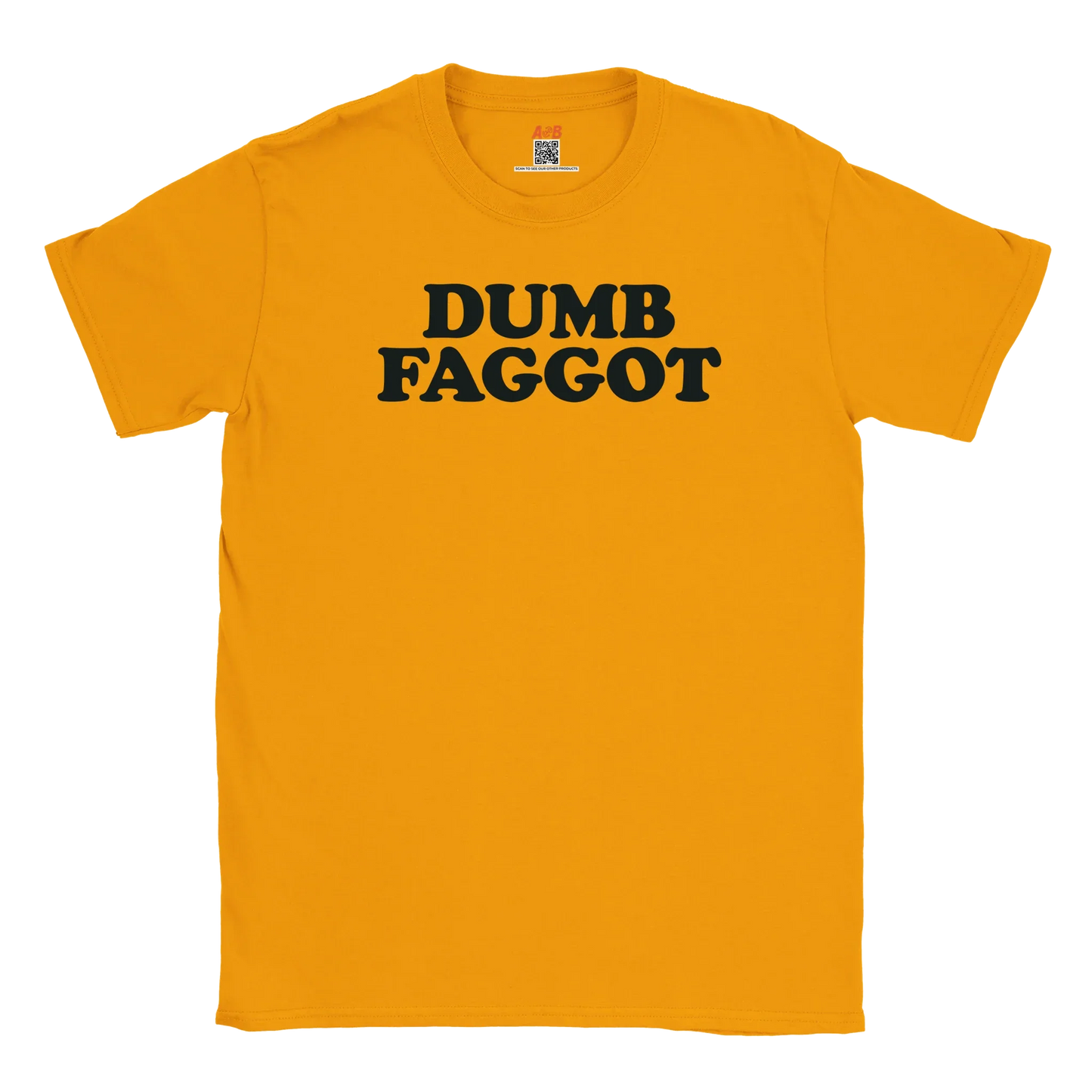 A-or-B-Tees T-Shirt Dumb Faggot T-Shirt – Edgy Meme Tee | Reclaimed Slur Humor