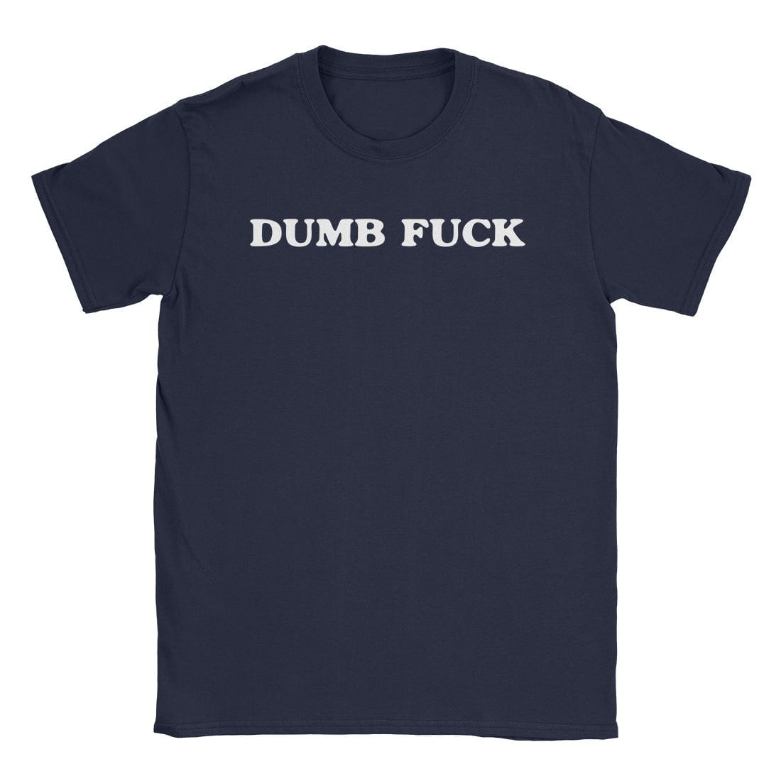 A-or-B-Tees T-Shirt Navy / S Dumb Fuck T-Shirt