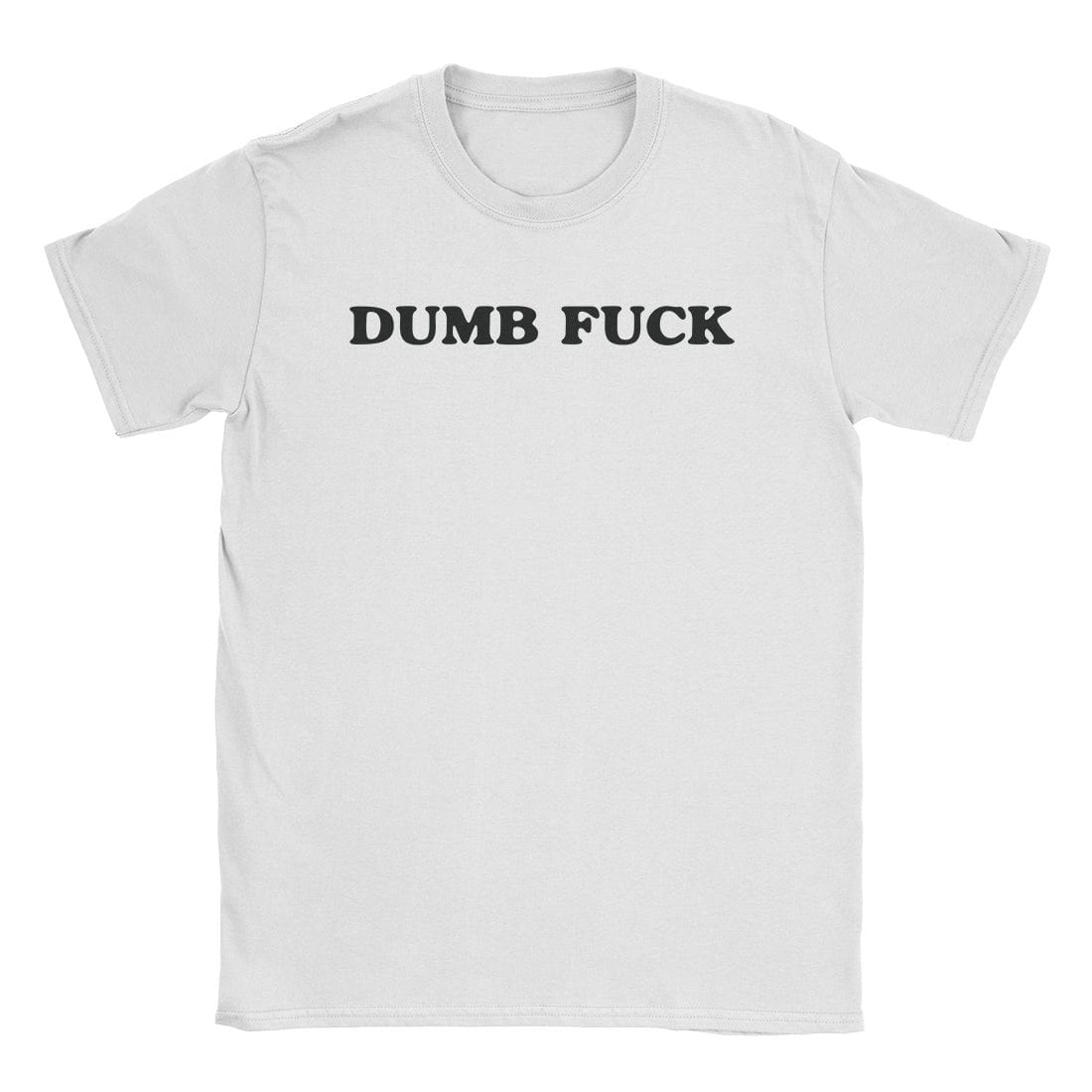 A-or-B-Tees T-Shirt White / S Dumb Fuck T-Shirt