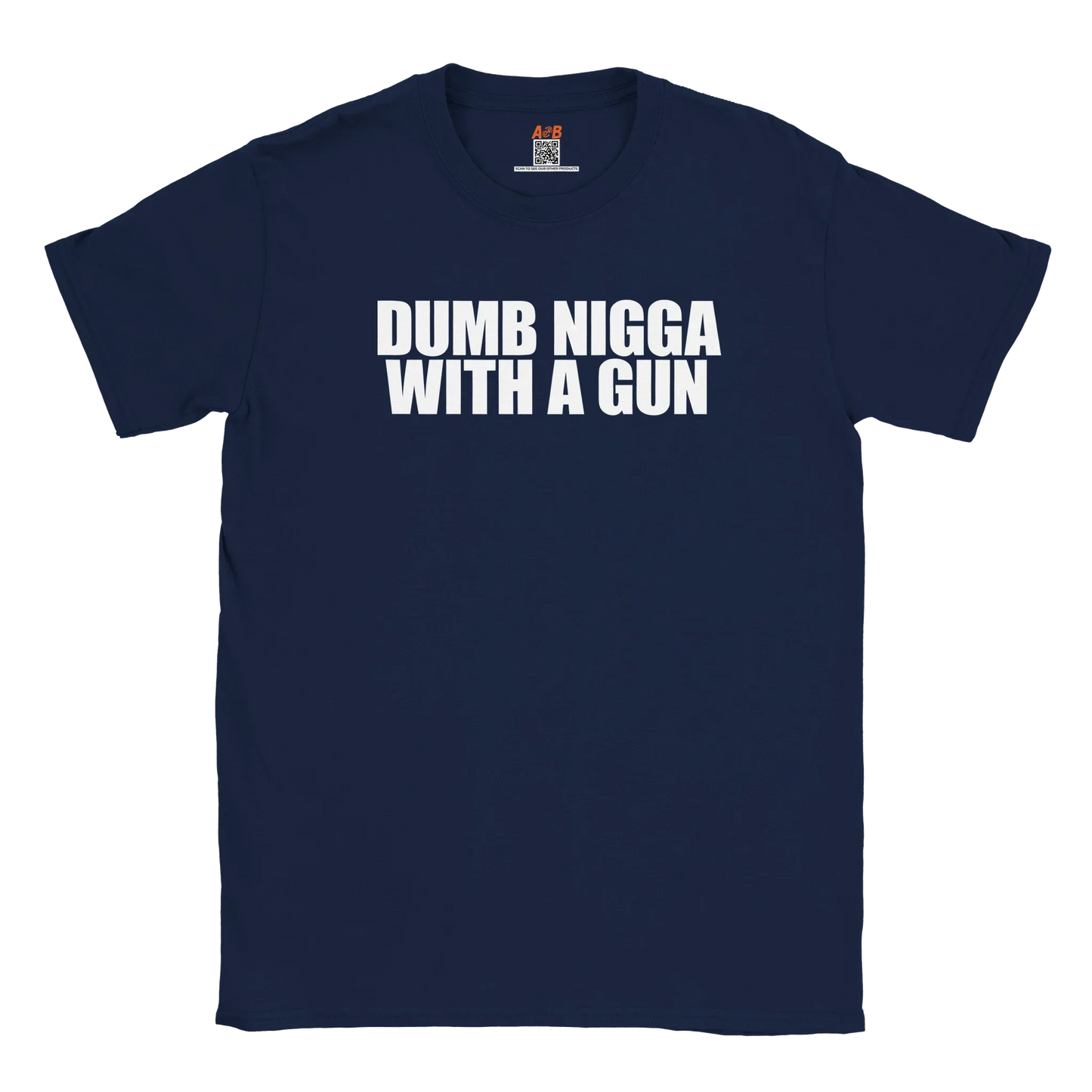 A-or-B-Tees T-Shirt Navy / S Dumb Nigga With A Gun T-Shirt – Edgy Meme Tee