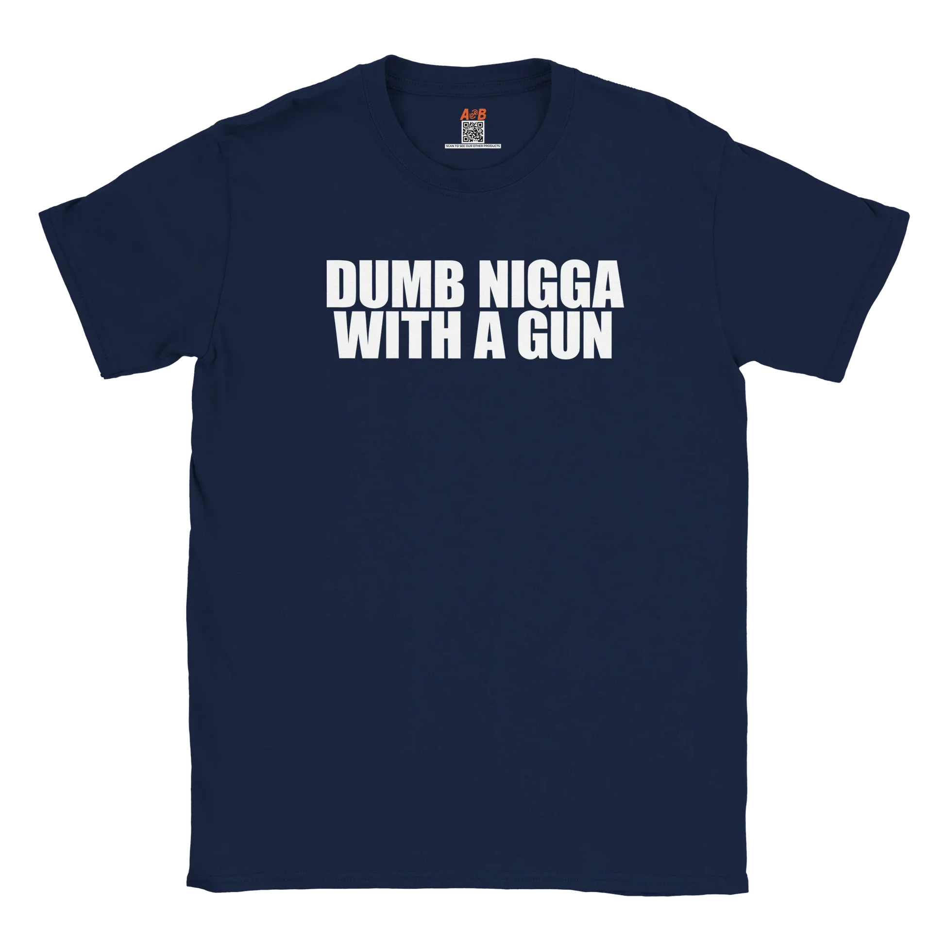 A-or-B-Tees T-Shirt Navy / S Dumb Nigga With A Gun T-Shirt – Edgy Meme Tee