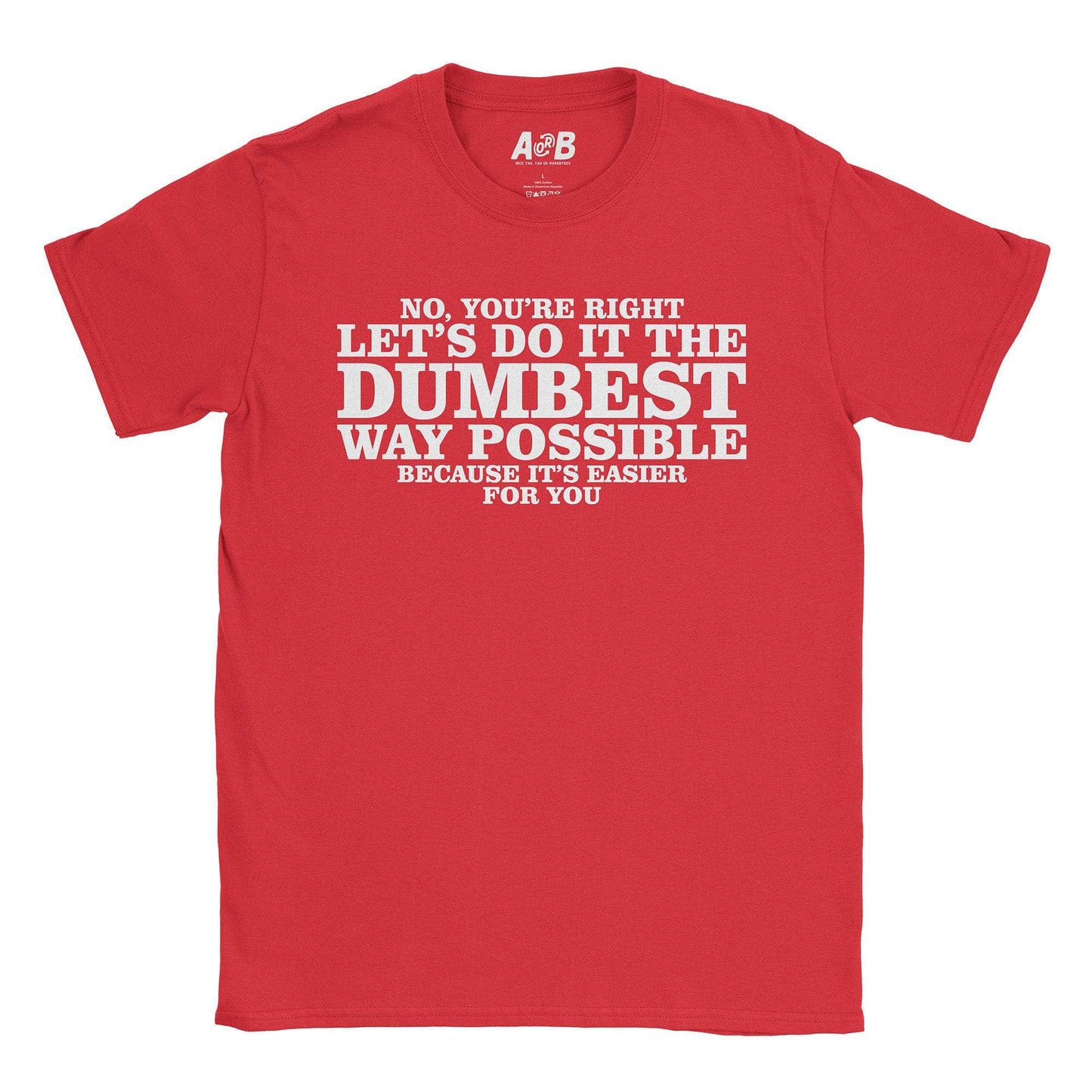 A-or-B-Tees T-Shirt Red / S Dumbest Way T-Shirt