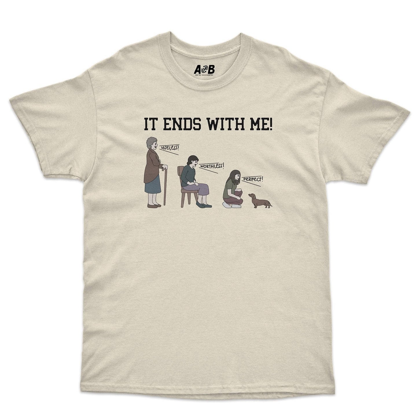 A-or-B-Tees T-Shirt Natural / S Ends With Me T-Shirt