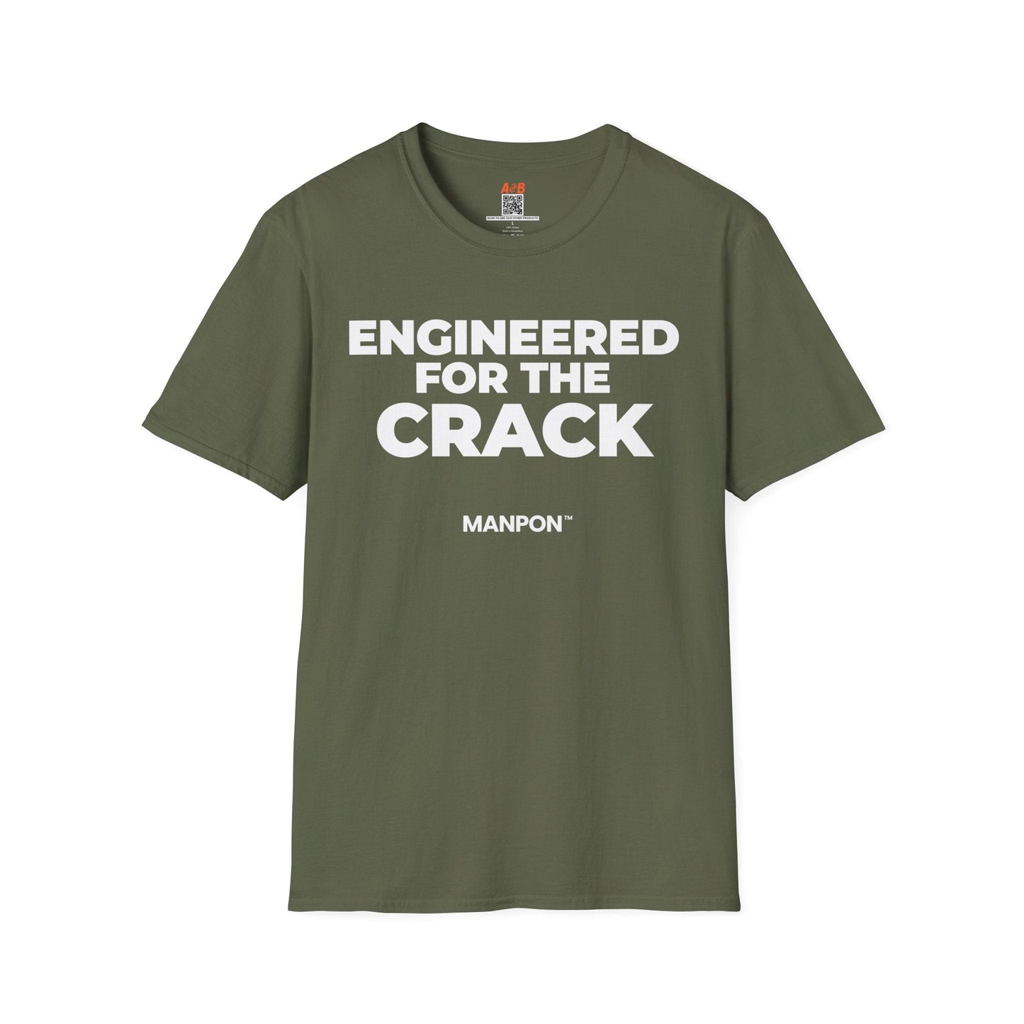 A-or-B-Tees T-Shirt Military Green / S Engineered For Thr Crack - MANPON™ Parody Shirt – Sarcastic Humor Tee