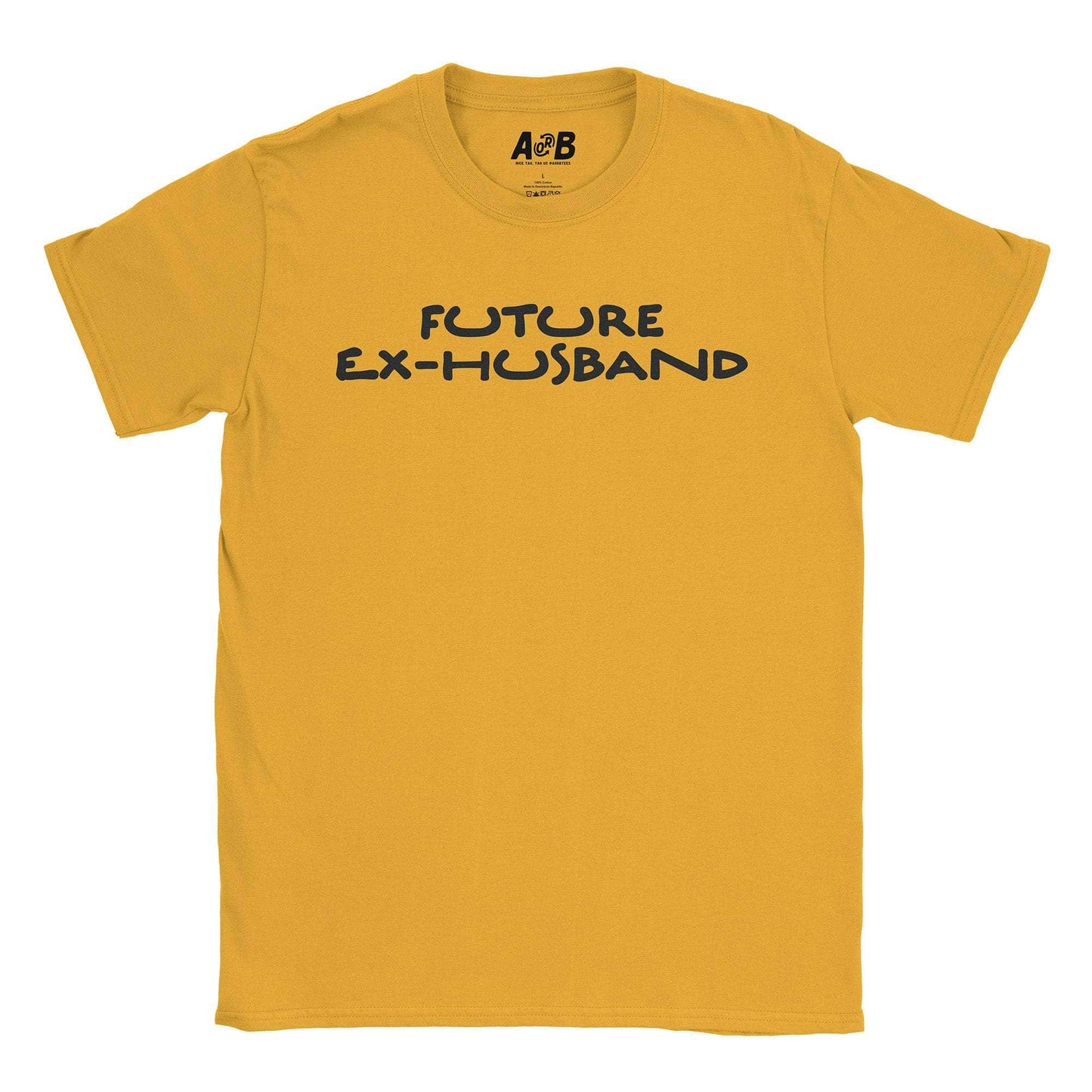 A-or-B-Tees T-Shirt Gold / S Ex-Husband T-Shirt