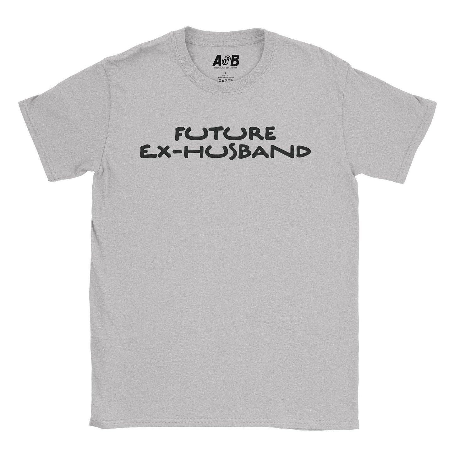 A-or-B-Tees T-Shirt Ice Grey / S Ex-Husband T-Shirt