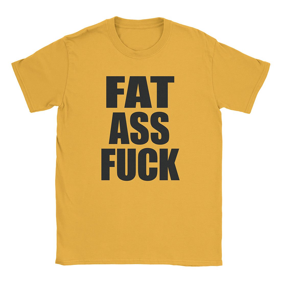 A-or-B-Tees T-Shirt Gold / S Fat Ass T-Shirt