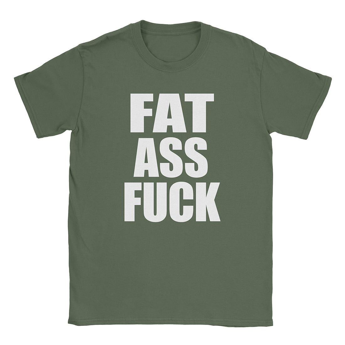 A-or-B-Tees T-Shirt Military Green / S Fat Ass T-Shirt