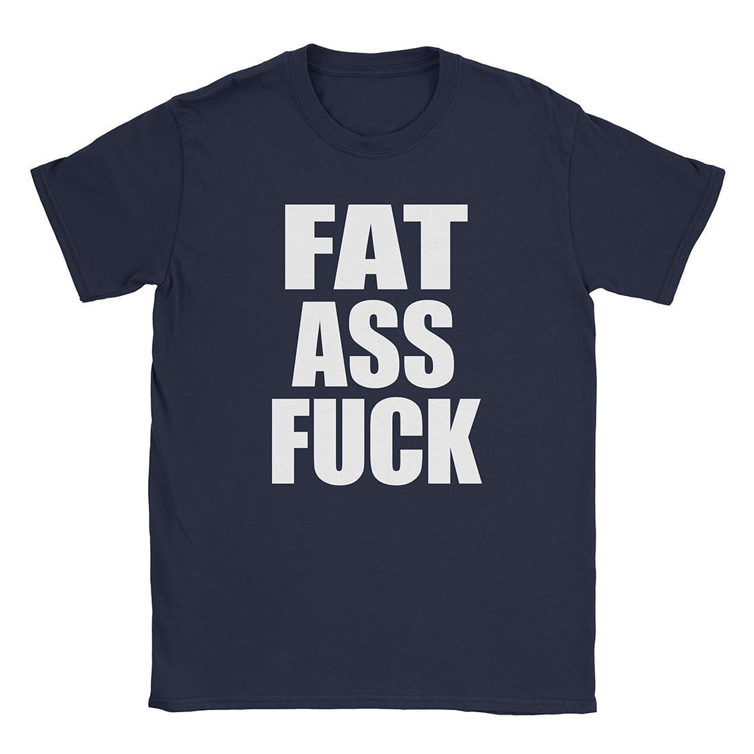 A-or-B-Tees T-Shirt Navy / S Fat Ass T-Shirt