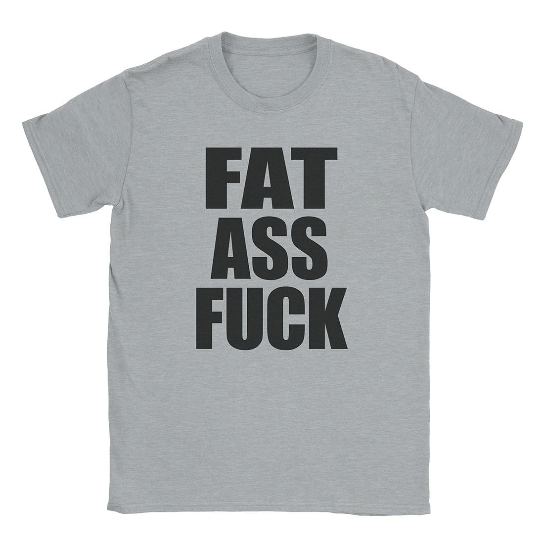 A-or-B-Tees T-Shirt Sport Grey / S Fat Ass T-Shirt