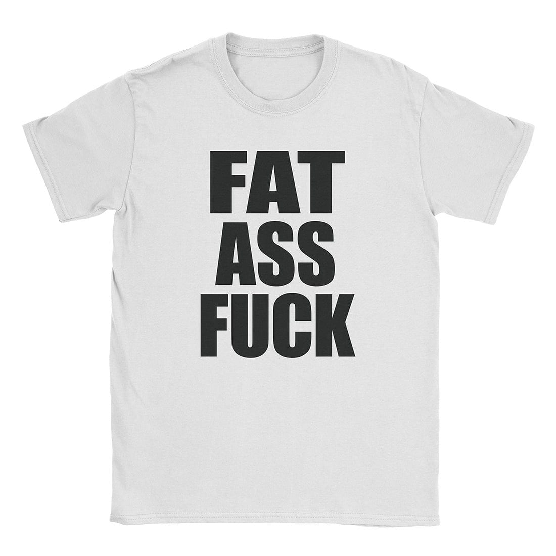 A-or-B-Tees T-Shirt White / S Fat Ass T-Shirt