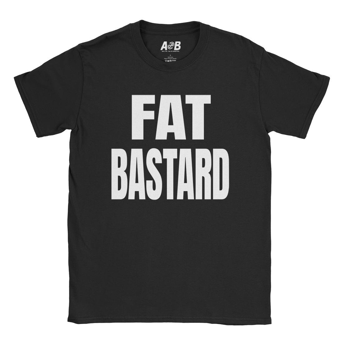 A-or-B-Tees T-Shirt Black / S Fat Bastard T-Shirt