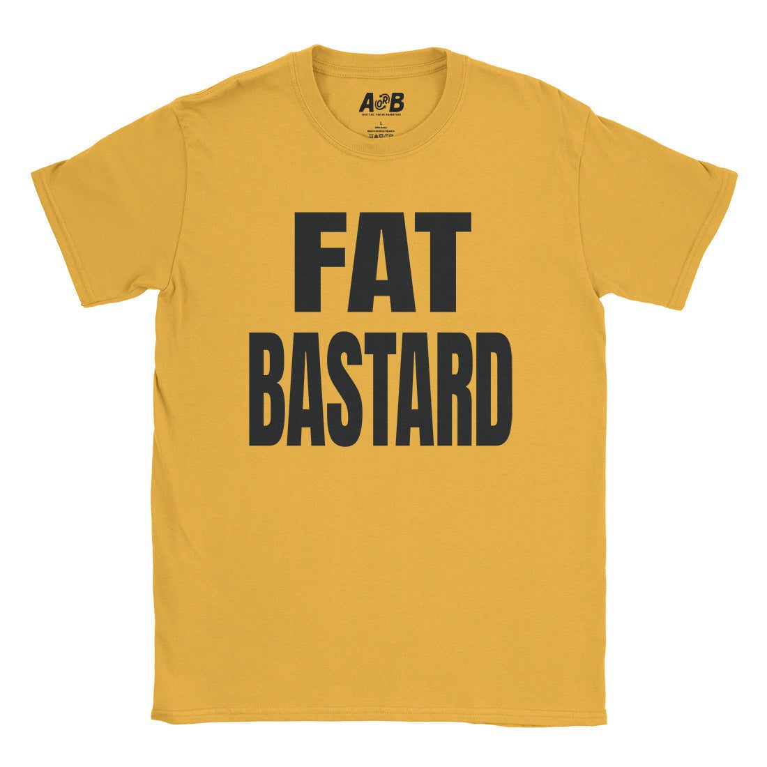 A-or-B-Tees T-Shirt Gold / S Fat Bastard T-Shirt