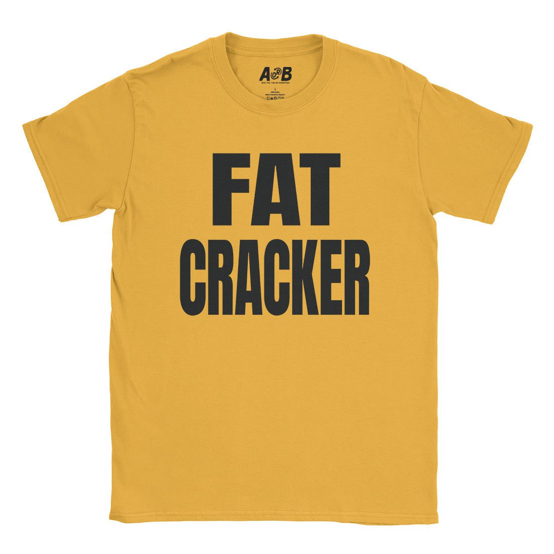 A-or-B-Tees T-Shirt Gold / S Fat Cracker T-Shirt