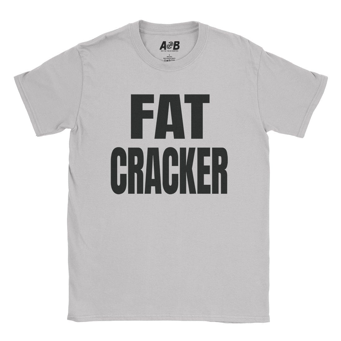 A-or-B-Tees T-Shirt Ice Grey / S Fat Cracker T-Shirt