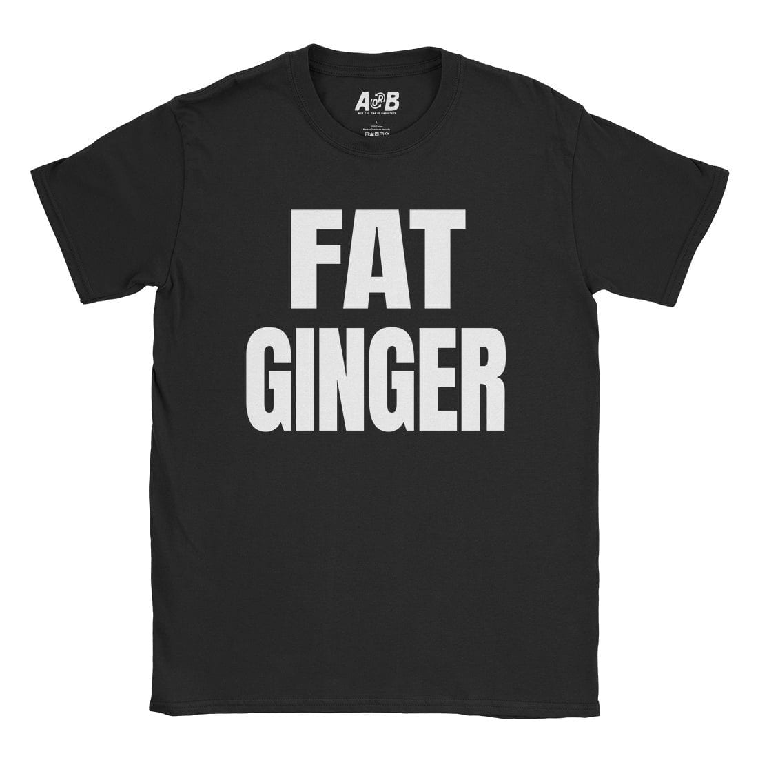 A-or-B-Tees T-Shirt Black / S Fat Ginger T-Shirt
