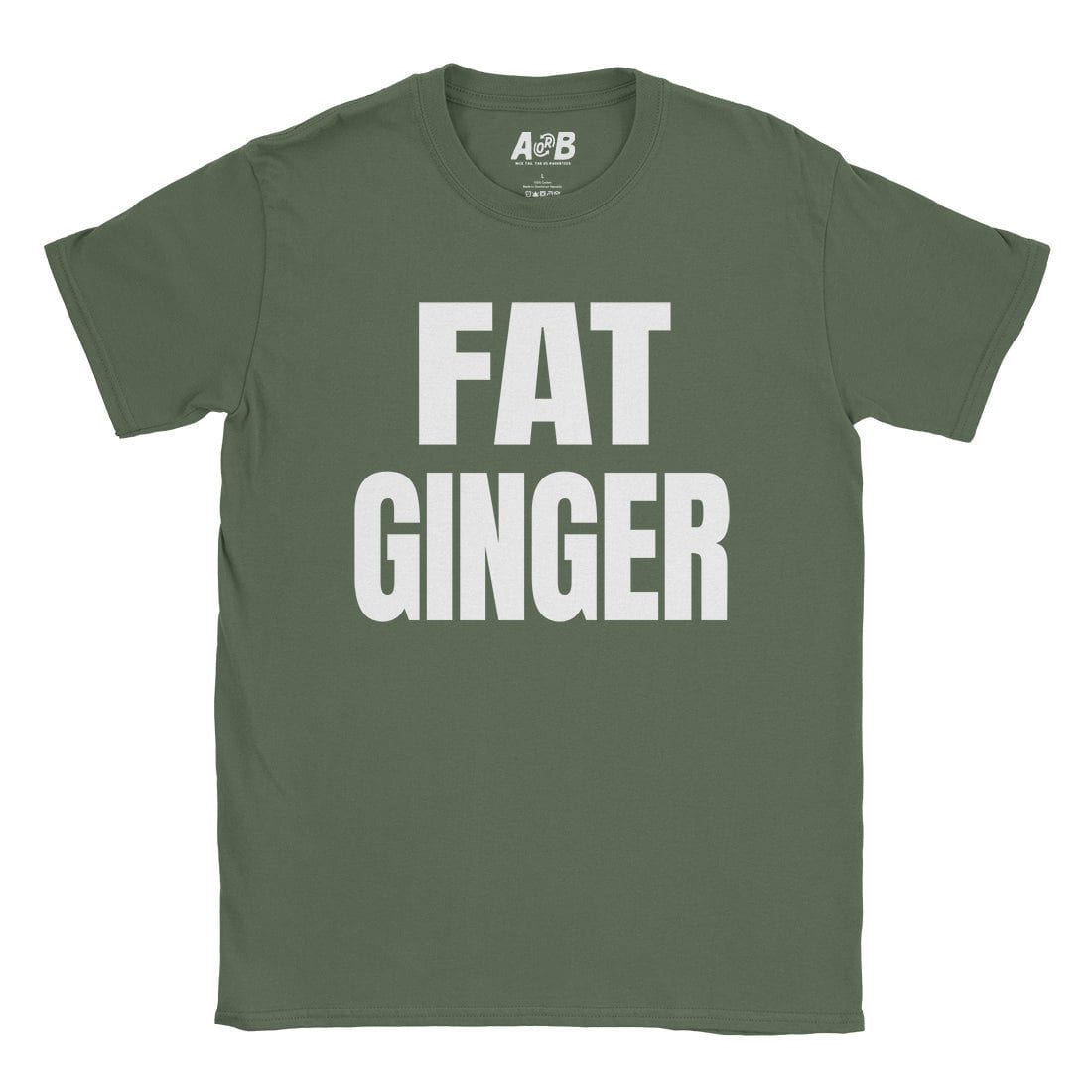A-or-B-Tees T-Shirt Military Green / S Fat Ginger T-Shirt