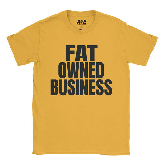 A-or-B-Tees T-Shirt Gold / S Fat Owned T-Shirt