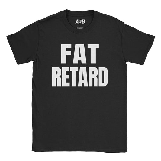 A-or-B-Tees T-Shirt Black / S Fat Retard T-Shirt