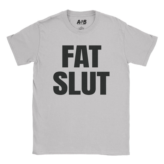 A-or-B-Tees T-Shirt Ice Grey / S Fat Slut T-Shirt
