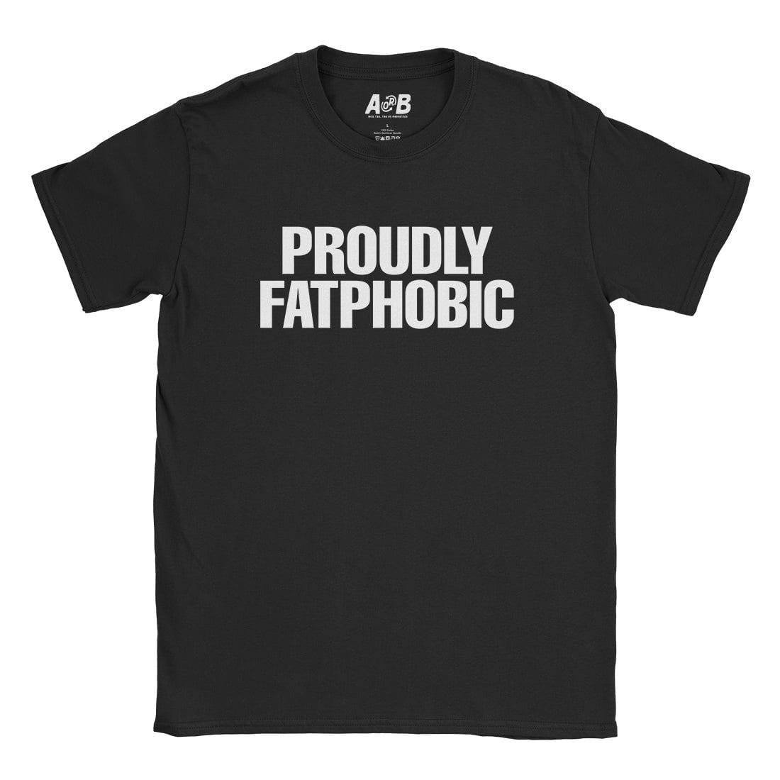 A-or-B-Tees T-Shirt Black / S Fatphobic T-Shirt