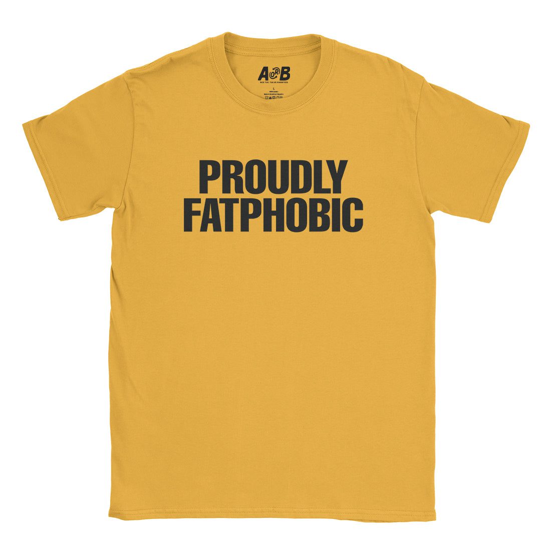 A-or-B-Tees T-Shirt Gold / S Fatphobic T-Shirt