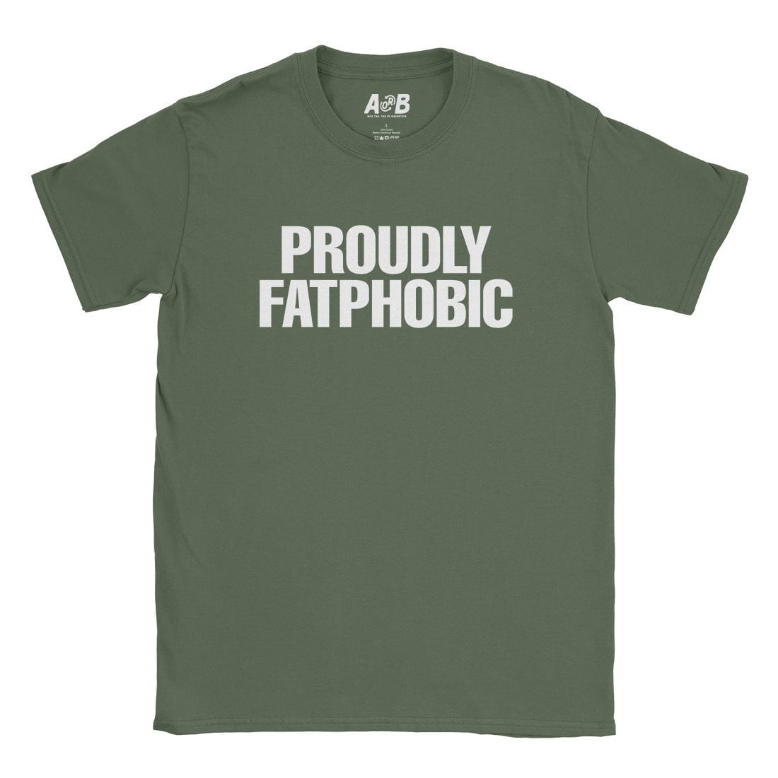 A-or-B-Tees T-Shirt Military Green / S Fatphobic T-Shirt