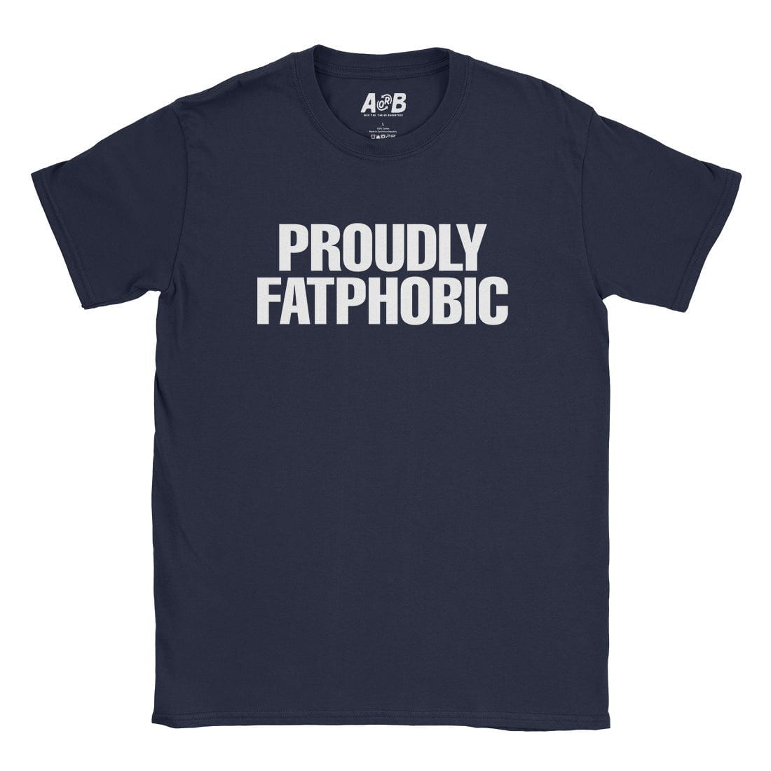 A-or-B-Tees T-Shirt Navy / S Fatphobic T-Shirt