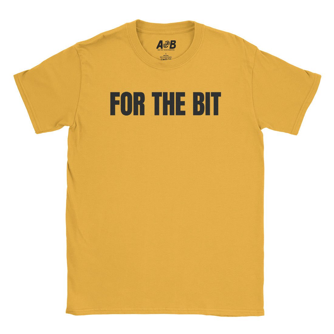 A-or-B-Tees T-Shirt Gold / S For The Bit T-Shirt