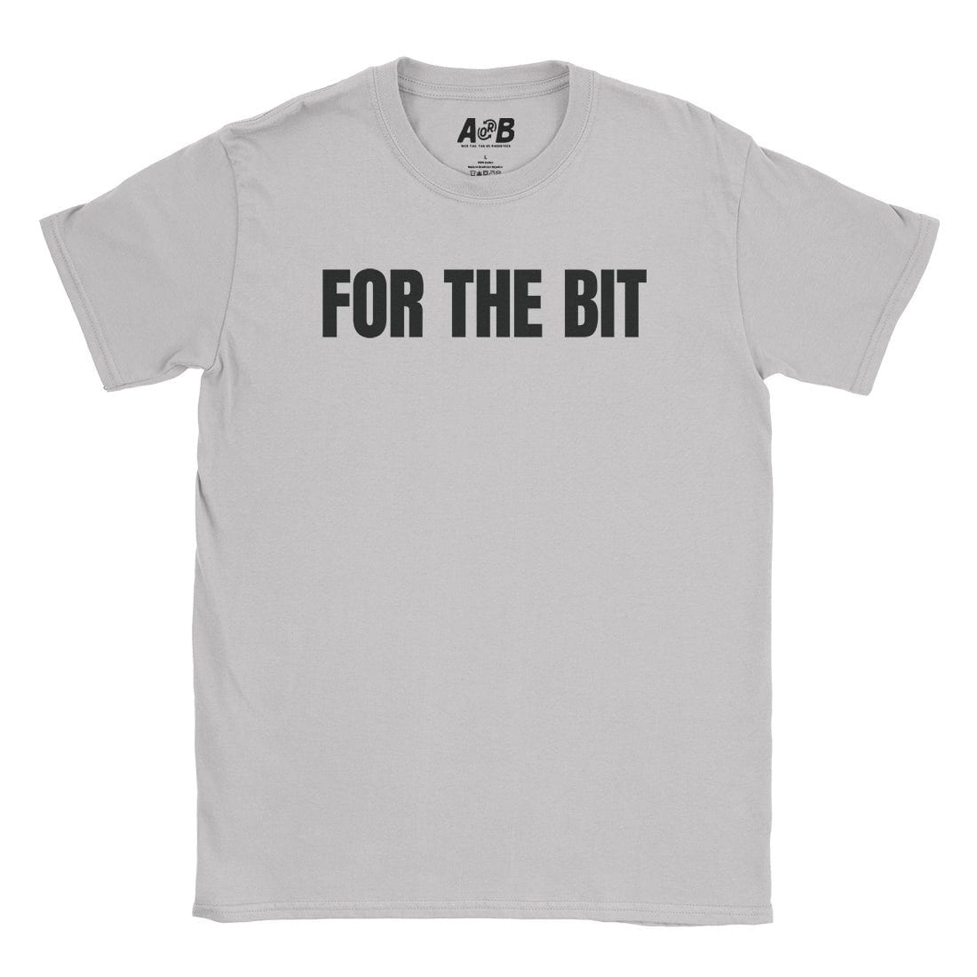 A-or-B-Tees T-Shirt Ice Grey / S For The Bit T-Shirt