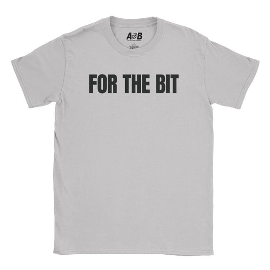 A-or-B-Tees T-Shirt Ice Grey / S For The Bit T-Shirt
