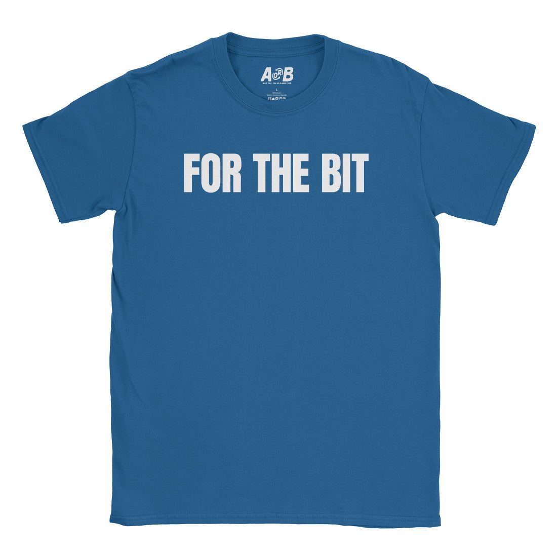 A-or-B-Tees T-Shirt Royal / S For The Bit T-Shirt