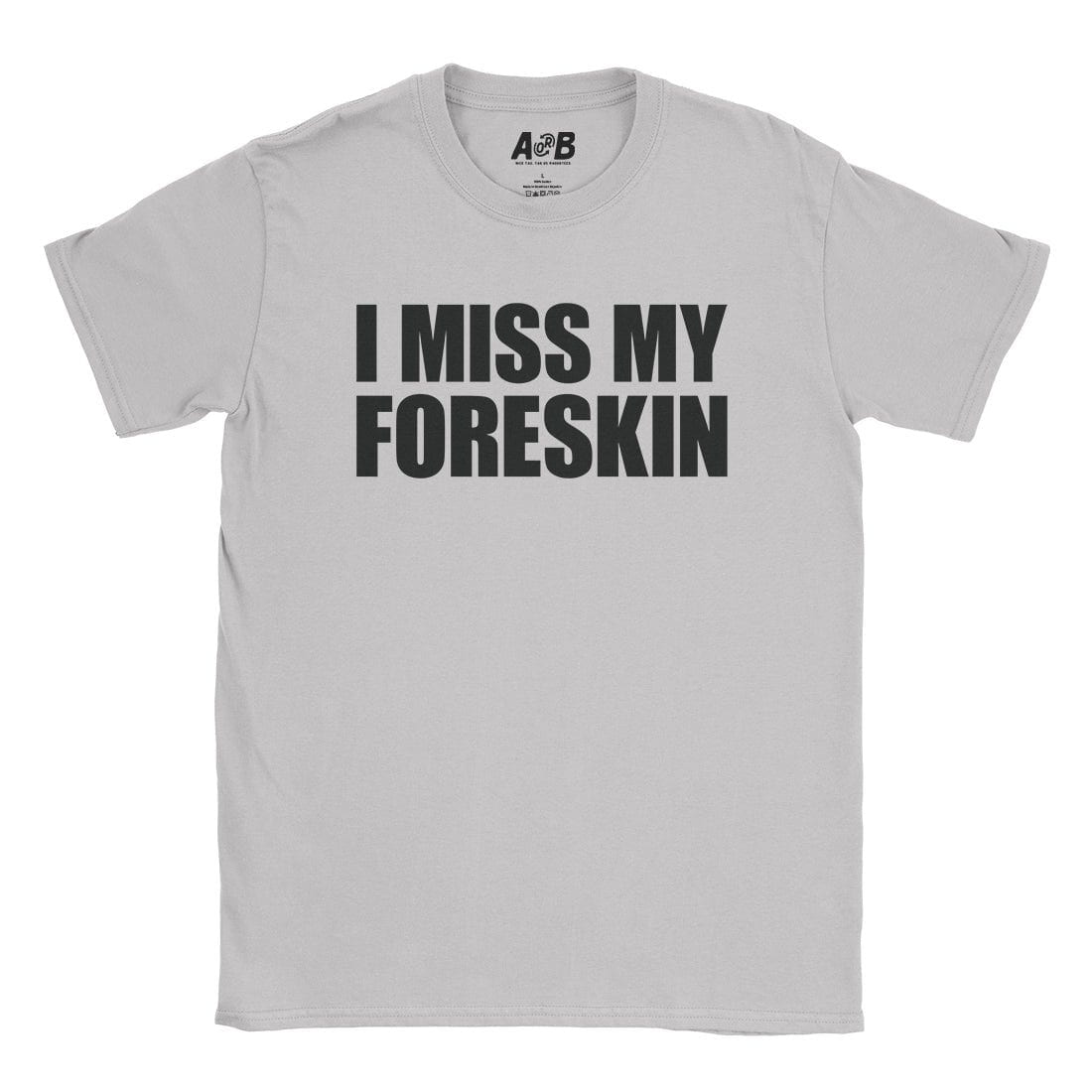 A-or-B-Tees T-Shirt Ice Grey / S Foreskin T-Shirt