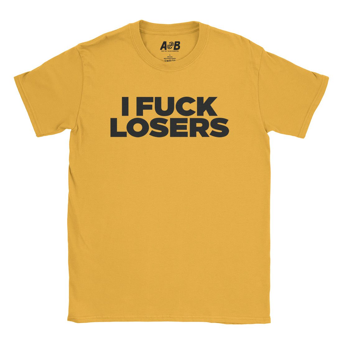 A-or-B-Tees T-Shirt Gold / S Fuck Losers T-Shirt