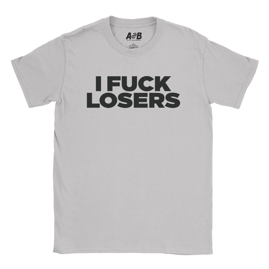 A-or-B-Tees T-Shirt Ice Grey / S Fuck Losers T-Shirt