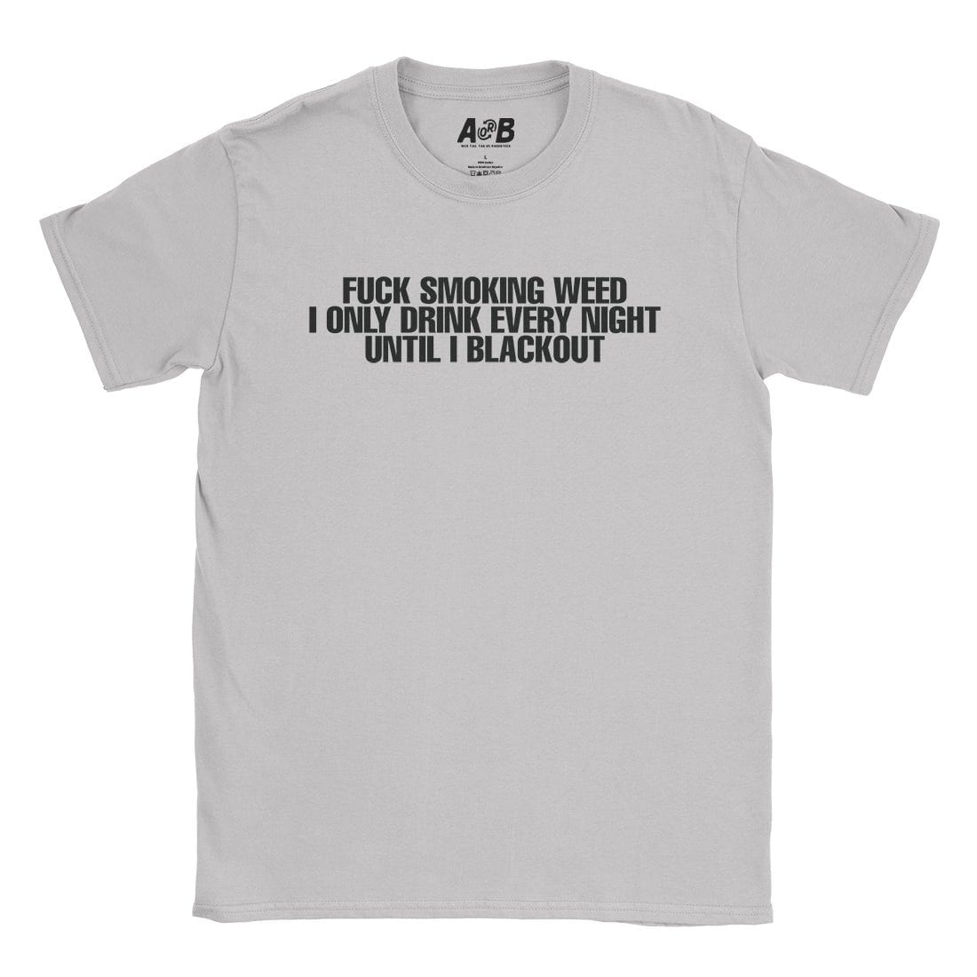 A-or-B-Tees T-Shirt Ice Grey / S Fuck Weed T-Shirt
