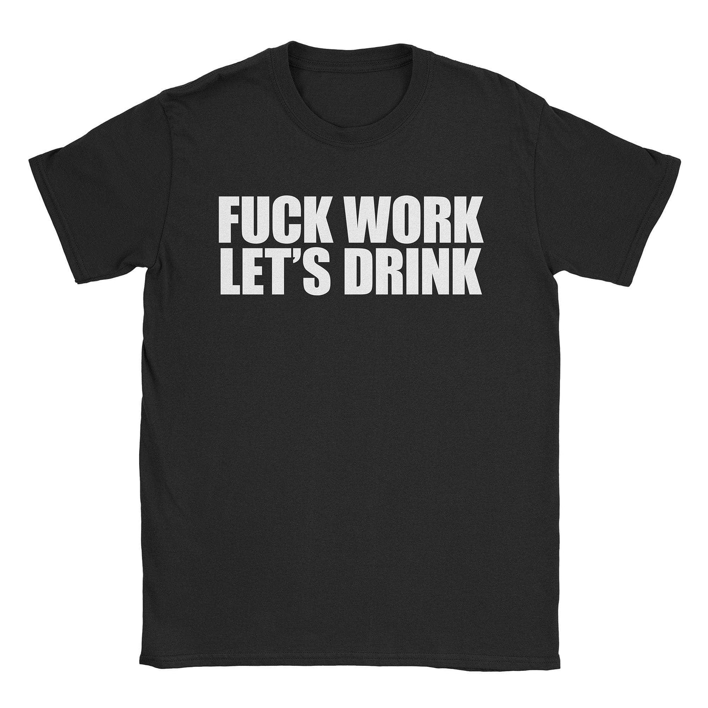 A-or-B-Tees T-Shirt Black / S Fuck Work T-Shirt