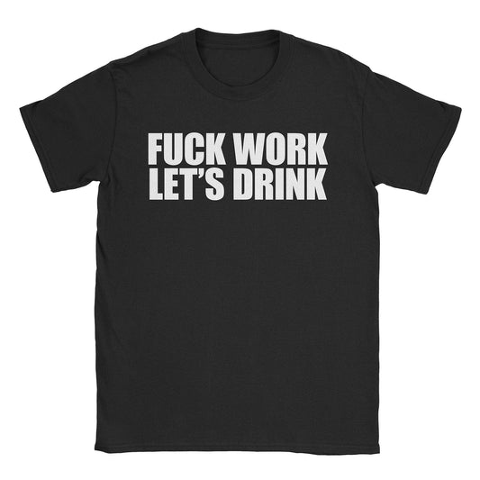 A-or-B-Tees T-Shirt Black / S Fuck Work T-Shirt