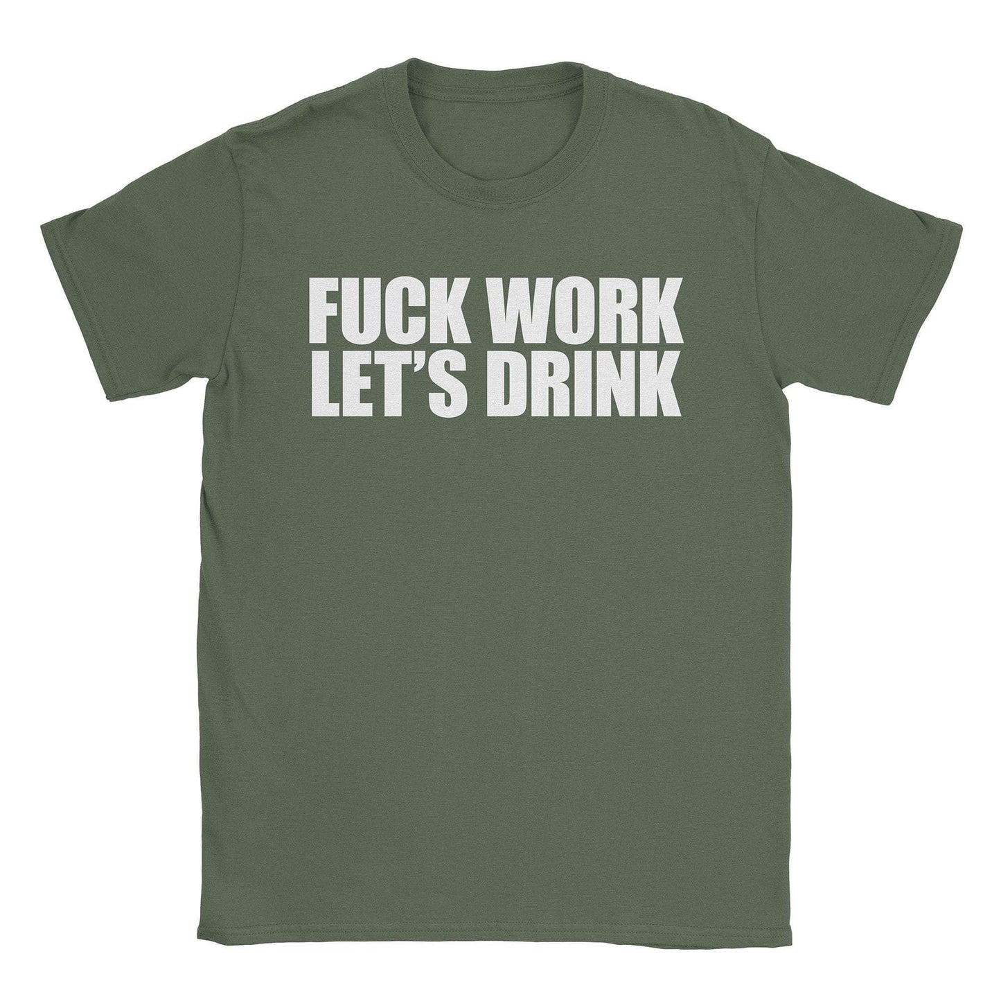 A-or-B-Tees T-Shirt Military Green / S Fuck Work T-Shirt