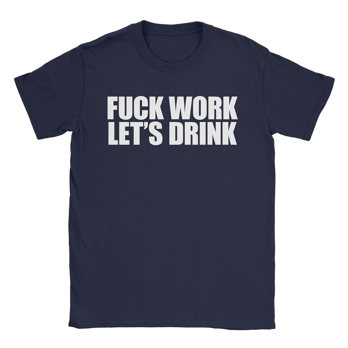 A-or-B-Tees T-Shirt Navy / S Fuck Work T-Shirt