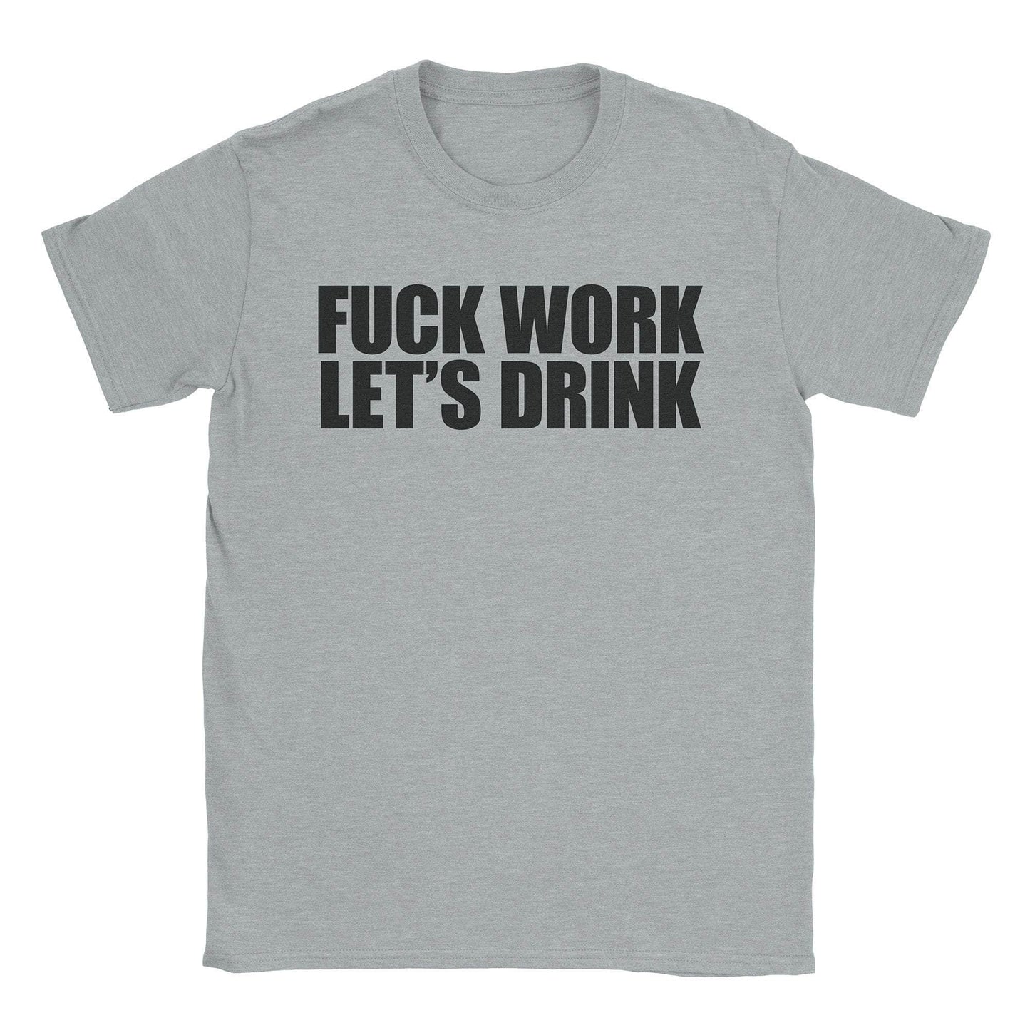 A-or-B-Tees T-Shirt Sport Grey / S Fuck Work T-Shirt