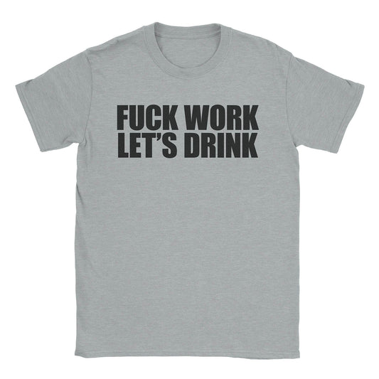 A-or-B-Tees T-Shirt Sport Grey / S Fuck Work T-Shirt