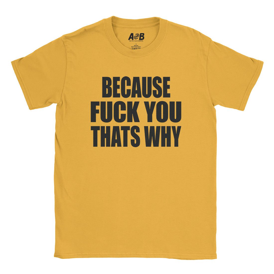 A-or-B-Tees T-Shirt Gold / S Fuck You T-Shirt