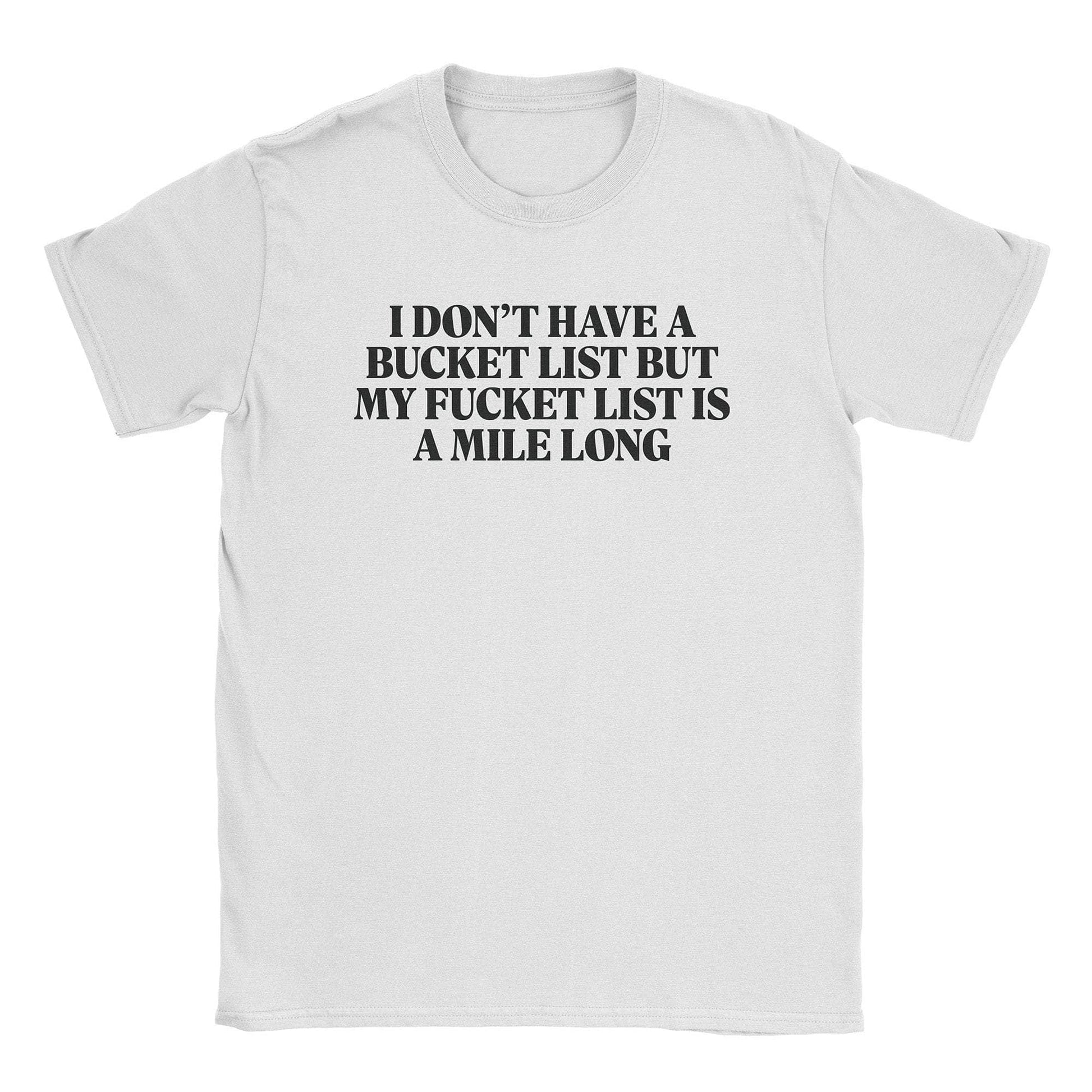 A-or-B-Tees T-Shirt White / S Fucket List T-Shirt