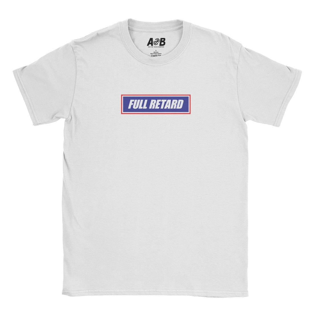 A-or-B-Tees T-Shirt White / S Full Retard T-Shirt