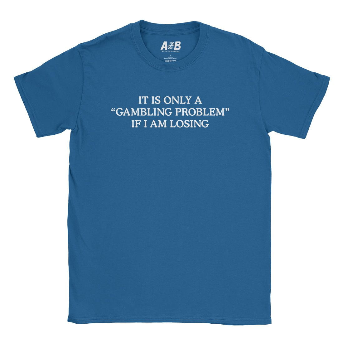 A-or-B-Tees T-Shirt Royal / S "Gambling Problem" T-Shirt
