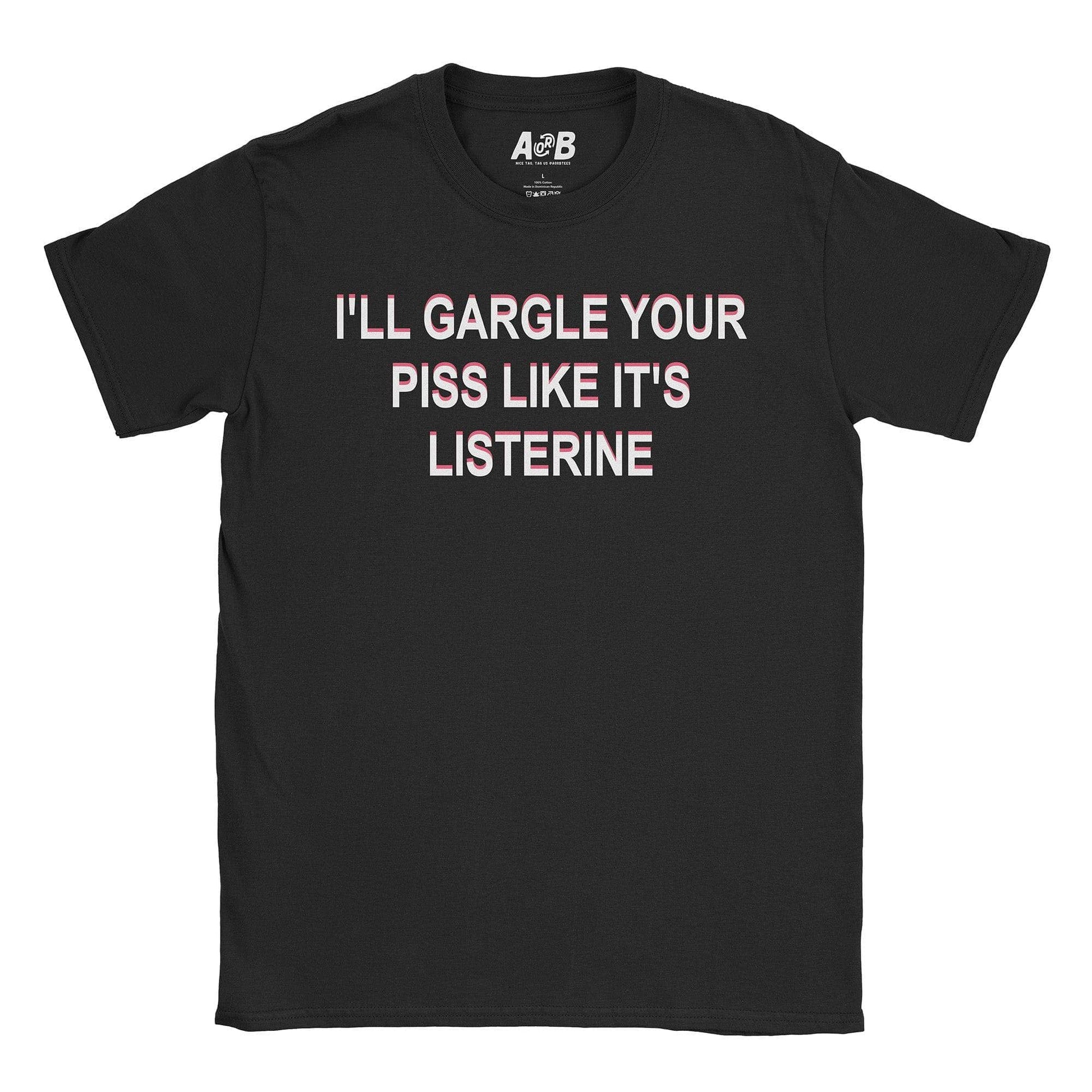 A-or-B-Tees T-Shirt Black / S Gargle Piss T-Shirt