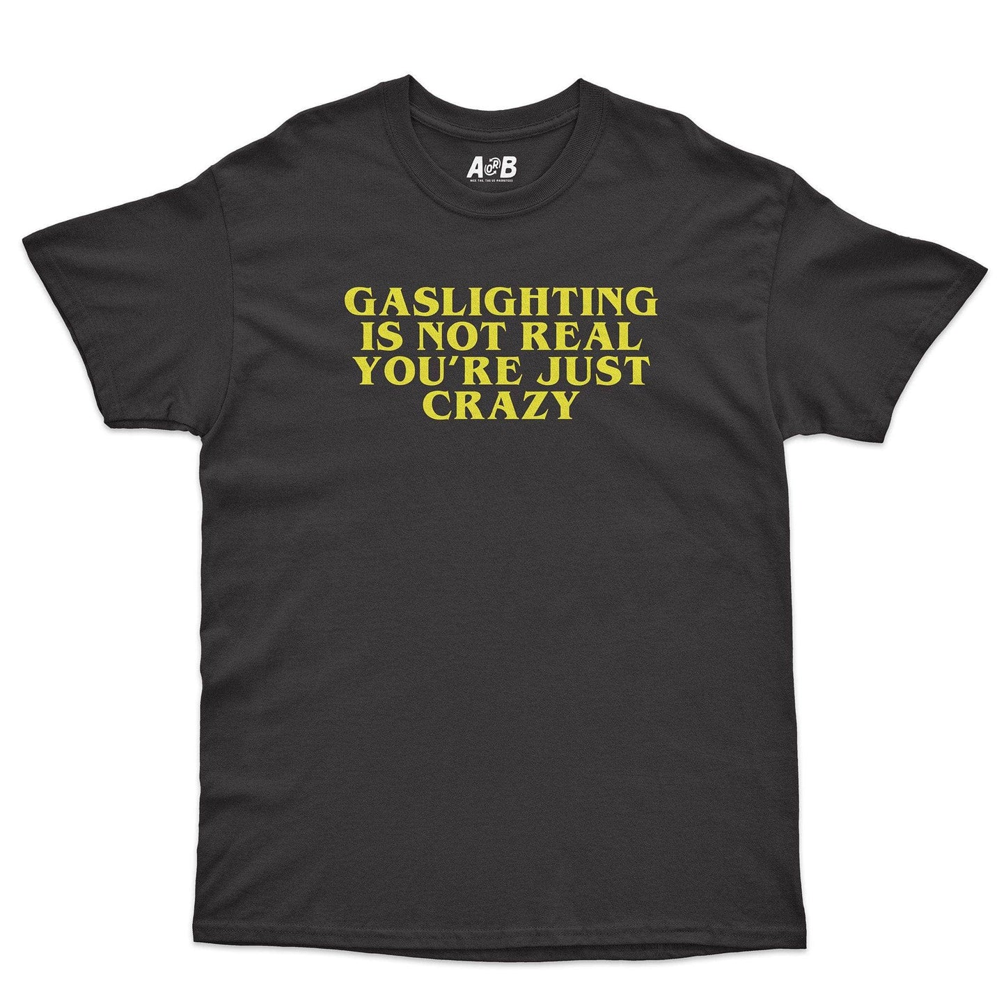 A-or-B-Tees T-Shirt Black / S Gaslighting T-Shirt