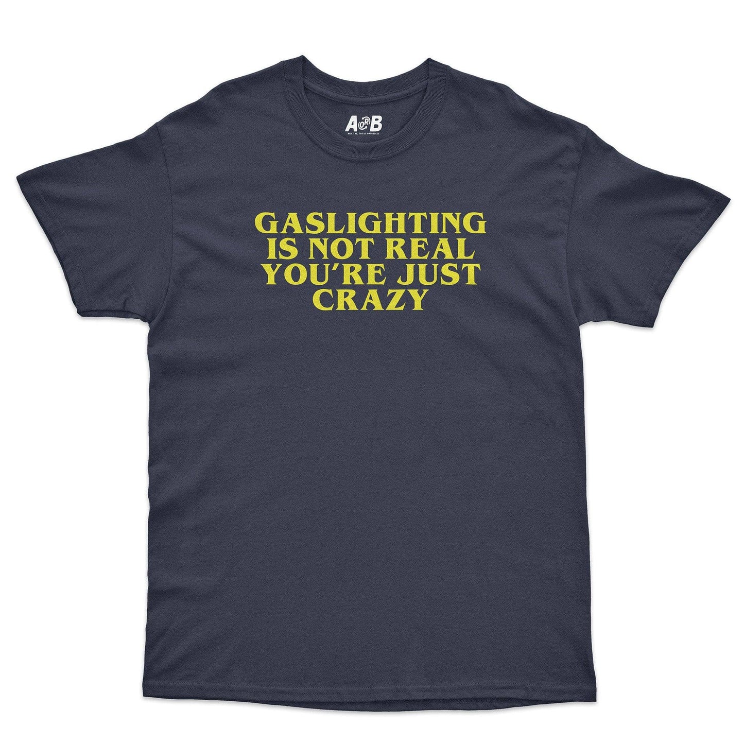 A-or-B-Tees T-Shirt Navy / S Gaslighting T-Shirt